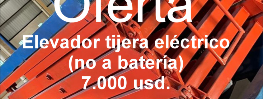 Oferta Elevador tijera eléctrico (no a batería) a 7.000 usd.